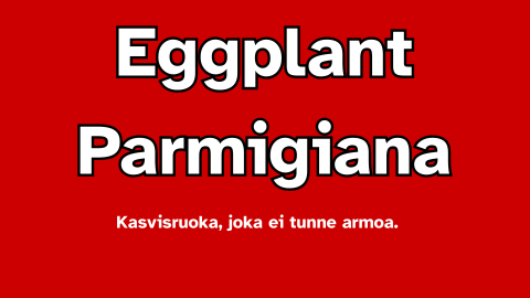 Eggplant Parmigiana – Kasvis, joka ei tunne armoa