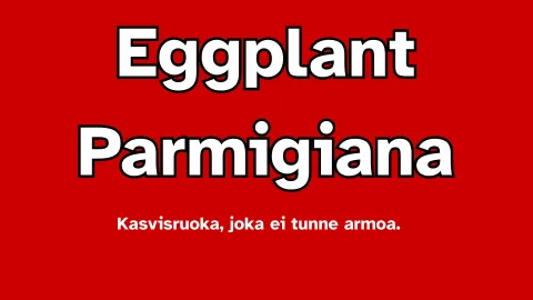 Eggplant Parmigiana – Kasvis, joka ei tunne armoa