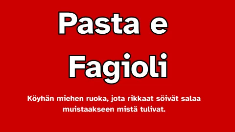 Pasta e Fagioli – Köyhyyden muisto ja vallan maku