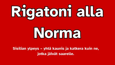 Rigatoni alla Norma – Kaunis ja katkera kuin Sisilia