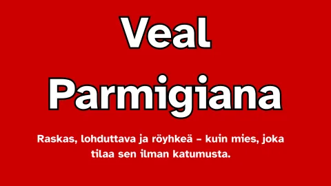 Veal Parmigiana – Röyhkeä klassikko